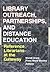 Library Outreach, Partnerships, and Distance Education by Wendy Arent