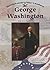 George Washington: First U.S. President (Revolutionary War Leaders)