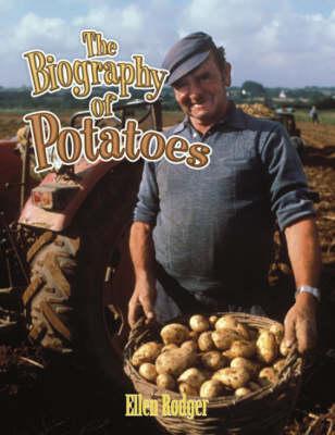 The Biography of Potatoes (How Did That Get Here?, 13)