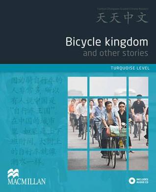 Bicycle Kingdom and Other Stories (Tiantian Zhongwen Graded Chinese Readers)