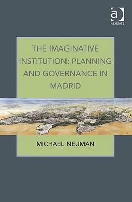 The Imaginative Institution: Planning and Governance in Madrid