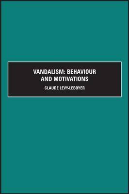 Vandalism: Behaviour and Motivations (Hardcover)