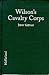 Wilson's Cavalry Corps: Union Campaigns in the Western Theatre, October 1864 Through Spring 1865