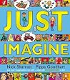 Just Imagine by Nick Sharratt Just Imagine by Nick Sharratt