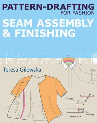 Pattern-drafting for Fashion: Seam Assembly & Finishing: Seam Assembly & Finishing