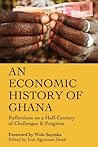 An Economic History of Ghana: Reflections on a Half-Century of Challenges and Progress