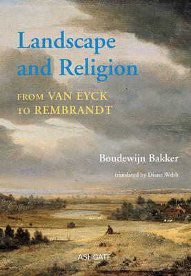 Landscape and Religion from Van Eyck to Rembrandt (Hardcover)
