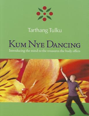 Kum Nye Dancing: Introducing the Mind to the Treasures the Body Offers