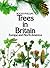 Trees in Britain, Europe and North America by Roger Phillips