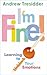 I'm Fine!: Learning To Unblock Your Emotions