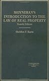 Moynihan's Introduction to the Law of Real Property: An Historical Background of the Common Law of Real Property and Its Modern Applications (American Casebook Series) Moynihan's Introduction to the Law of Real Property: An Historical Background of the Common Law of Real Property and Its Modern Applications (American Casebook Series)