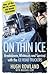 On Thin Ice: Breakdowns, Whiteouts and Survival on the World's Deadliest Roads. Hugh Rowland with Michael Lent