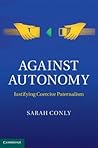 Against Autonomy:...