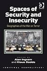 Spaces of Security and Insecurity (Critical Geopolitics)