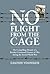 No Flight from the Cage: Th...