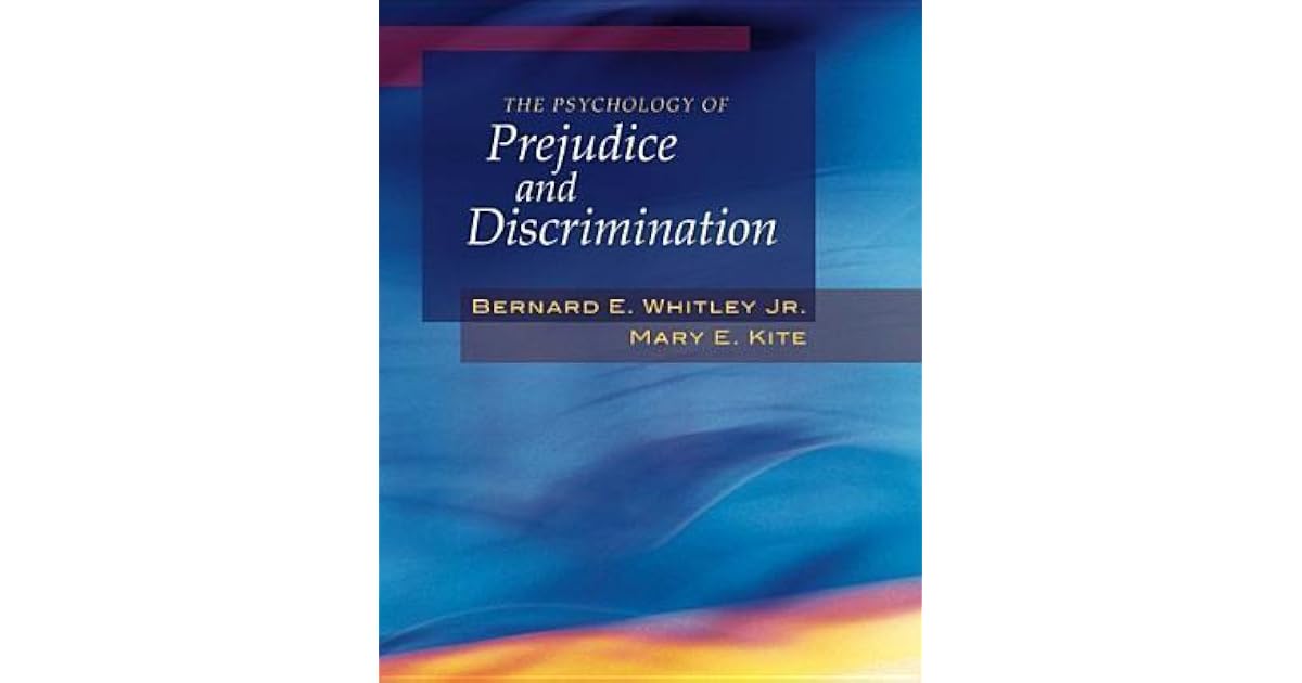 The Psychology of Prejudice and Discrimination by Bernard E. Whitley Jr.