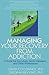 Managing Your Recovery from Addiction: A Guide for Executives, Senior Managers, and Other Professionals