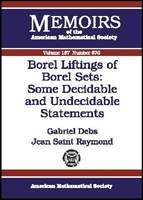Borel Liftings of Borel Sets: Some Decidable and Undecidable Statements (Memoirs of the American Mathematical Society)