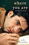 Where You Are by J.H. Trumble