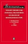 Weight Theory for Integral Transforms on Spaces of Homogeneous Type (Monographs and Surveys in Pure and Applied Mathematics)