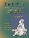 The Systematic Classic of Acupuncture and Moxibustion: Huang-Ti Chen Chiu Chia I Ching