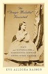 The 'Tragic Mulatta' Revisited: Race and Nationalism in Nineteenth-Century Antislavery Fiction