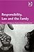Responsibility, Law and the Family
