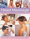 Head Massage: Simple ways to revive and restore well-being, and feel fabulous from top to toe