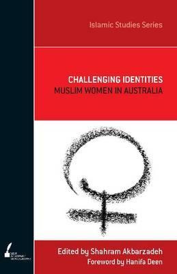 Challenging Identities: Muslim Women in Australia (5) (Islamic Studies Series)