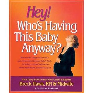 Hey! Who's Having This Baby Anyway?
