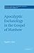Apocalyptic Eschatology in the Gospel of Matthew by David C. Sim
