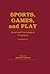 Sports, Games, and Play: Social and Psychological Viewpoints