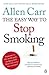 Allen Carr's Easy Way to Stop Smoking: Be a Happy Non-smoker for the Rest of Your Life