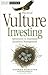 The Art of Vulture Investing: Adventures in Distressed Securities Management (Wiley Finance)