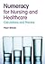 Numeracy in Nursing and Healthcare: Calculations and Practice