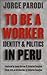 To Be a Worker: Identity and Politics in Peru