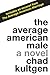 The Average American Male by Chad Kultgen