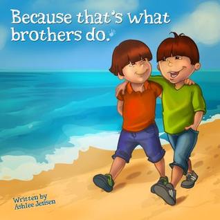 Because That's What Brothers Do - A story for children aged 4 to 6