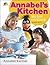 Annabel's Kitchen: The Beginner's Cookbook