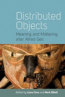 Distributed Objects: Meaning and Mattering after Alfred Gell (Library Binding)
