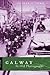 Galway in Old Photographs by Peadar O'Dowd
