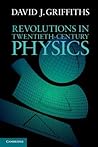 Revolutions in Twentieth-Century Physics