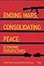 Ending Wars, Consolidating ...