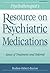 Psychotherapist's Resource on Psychiatric Medications: Issues of Treatment and Referral (Psychopharmacology)