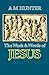 The Work and Words of Jesus by Archibald Macbride Hunter