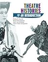 Theatre Histories: An Introduction Theatre Histories: An Introduction