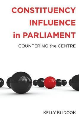 Constituency Influence in Parliament: Countering the Centre (Hardcover)