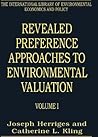 Revealed Preference Approaches to Environmental Valuation Volumes I and II (The International Library of Environmental Economics and Policy) Revealed Preference Approaches to Environmental Valuation Volumes I and II (The International Library of Environmental Economics and Policy)