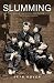 Slumming: Sexual and Social Politics in Victorian London