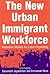 The New Urban Immigrant Wor...